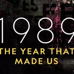 1989: The Year That Made the Modern World