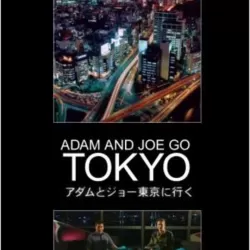 Adam and Joe Go Tokyo