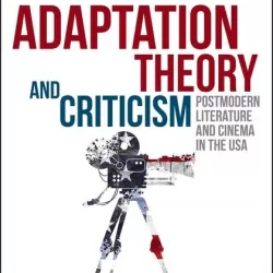 Adaptation Theory and Criticism: Postmodern Literature and Cinema in the USA