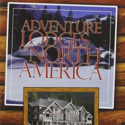 Adventure Lodges of North America