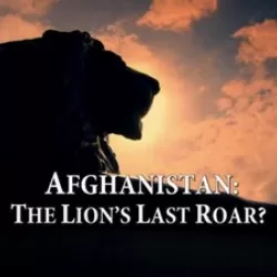 Afghanistan: The Lion's Last Roar?