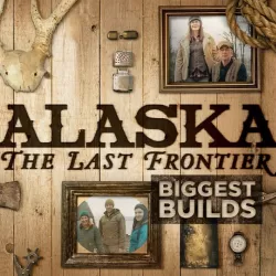 Alaska: The Last Frontier: Biggest Builds