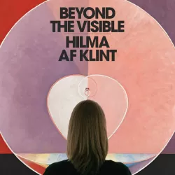 Beyond the Visible – Hilma af Klint