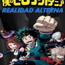 Boku No Hero Academia: Realidad Alterna