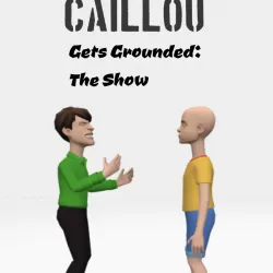 Caillou Gets Grounded: The Show