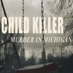 Child Killer: Murder in Michigan