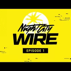 Cyberpunk 2077 - Night City Wire