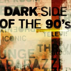 Dark Side of the '90s