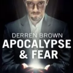 Derren Brown: Apocalypse and Fear