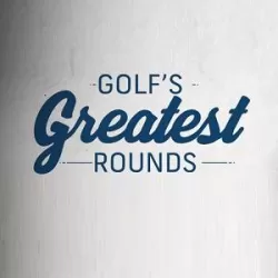 Golf's Greatest Rounds