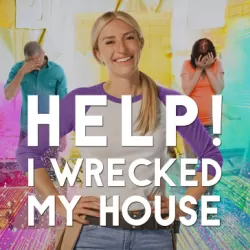 Help! I Wrecked My House