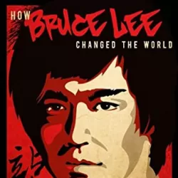 How Bruce Lee Changed the World