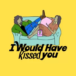 I Would Have Kissed You