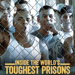 Inside the World's Toughest Prisons