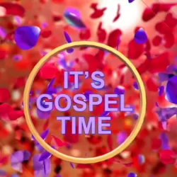 It's Gospel Time