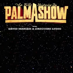 La Folle Histoire du Palmashow