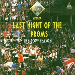 Last Night of the Proms: The 100th Season