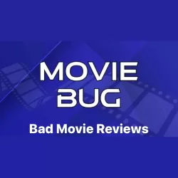 Movie Bug's Bad Movie Reviews