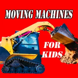 Moving Machines for Kids