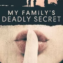 My Family's Deadly Secret