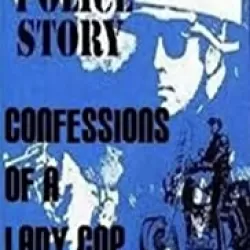 Police Story: Confessions of a Lady Cop