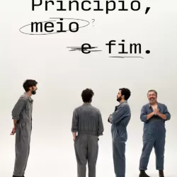 Princípio, Meio e Fim