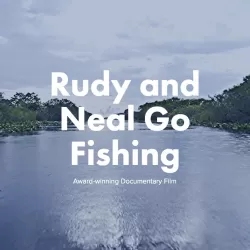 Rudy & Neal Go Fishing