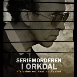 Seriemorderen i Orkdal - Historien om Arnfinn Nesset