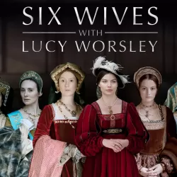 Six Wives with Lucy Worsley