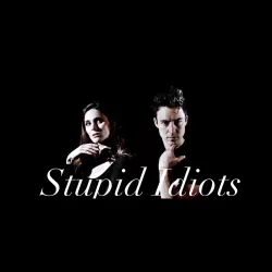 Stupid Idiots