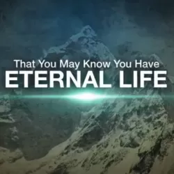 That You May Know You Have Eternal Life