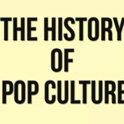 The History of Pop Culture