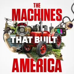 The Machines That Built America