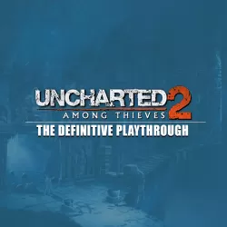 Uncharted 2: Among Thieves - The Definitive Playthrough