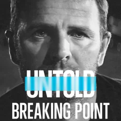 Untold: Breaking Point