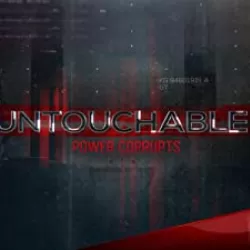 Untouchable: Power Corrupts