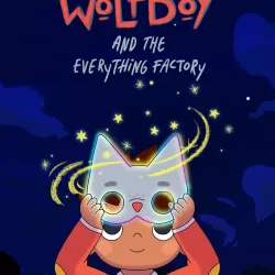 Wolfboy and the Everything Factory