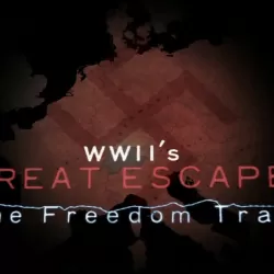 WWII's Great Escapes: Freedom Trails